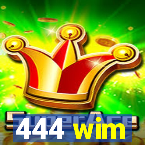 444 wim